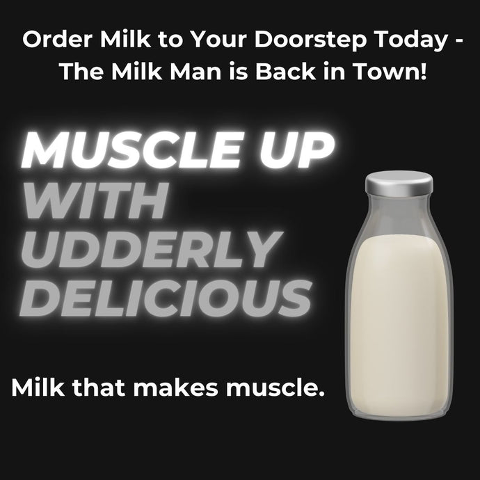 Farm Fresh Milk Delivery: Udderly Delicious is Milk That Makes Strong Muscles